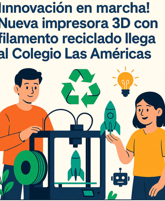 ¡Innovación en marcha! Nueva impresora 3D con filamento reciclado llega al Colegio Las Américas